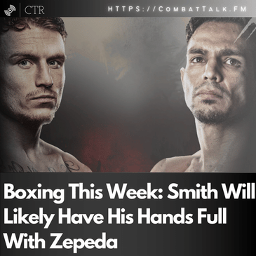 Boxing This Week: Smith Will Likely Have His Hands Full With Zepeda