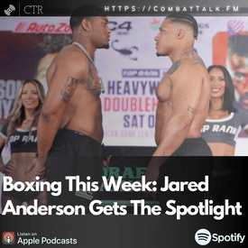Boxing This Week: Jared Anderson Gets The Spotlight
