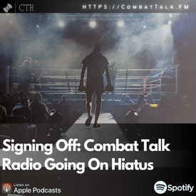 Signing Off: Combat Talk Radio Going On Hiatus; Devin Haney vs Ryan Garcia NOT For WBC Due to Garcia Missing Weight (Creates An Excuse)