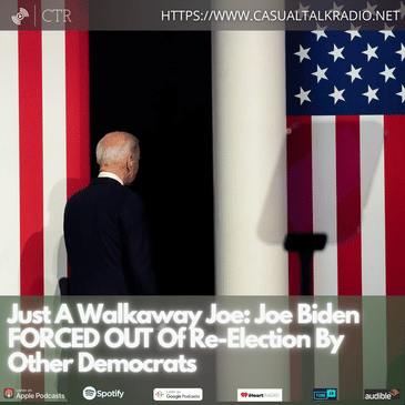 Just A Walkaway Joe: #Biden FORCED OUT Of Re-Election By Other #Democrats