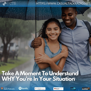 Take A Moment To Understand WHY You’re In Your Situation