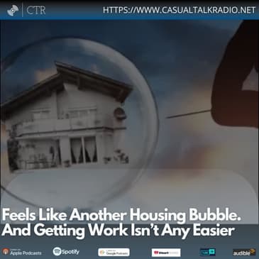 Feels Like Another Housing Bubble. And Getting Work Isn’t Any Easier