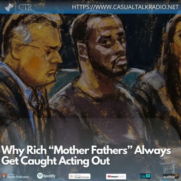 Why Rich “Mother Fathers” Always Get Caught Acting Out: They Have More Dollars Than Sense