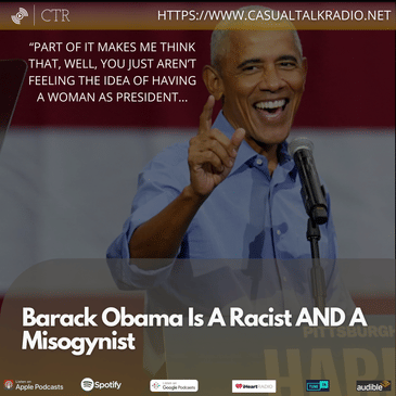 Barack Obama Is A Racist AND A Misogynist. Yeah, We Said It [COLORFUL LANGUAGE]