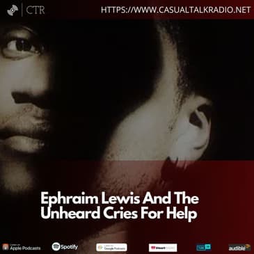 Ephraim Lewis And The Unheard Cries For Help