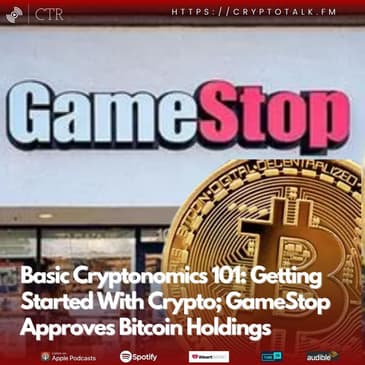 Basic Cryptonomics 101: Getting Started With Crypto; #GameStop Approves #Bitcoin Holdings