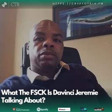 Basic Cryptonomics 101: What The FSCK Is Davinci Jeremie On About?