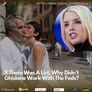 If Epstein Did Have A List, Why Didn’t Ghislane Offer To Help The Feds So She Could Be Free?
