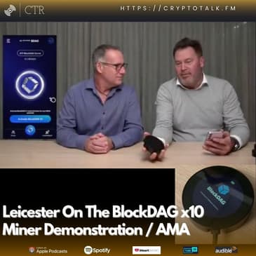 Leicester On The #BlockDAG x10 Miner Demonstration / AMA (OOC)