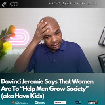 Davinci Jeremie Says That Women Are To “Help Men Grow Society” (aka Have Kids); SHIB Ecosystem In Turmoil