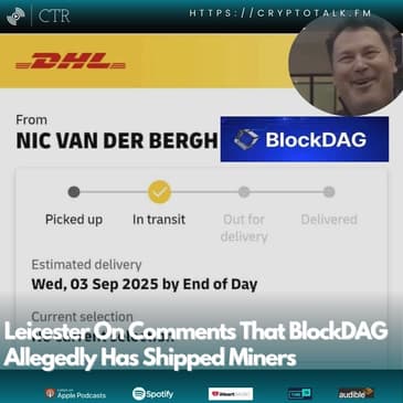 Leicester On Comments That #BlockDAG Allegedly Has Shipped Miners (OOC)