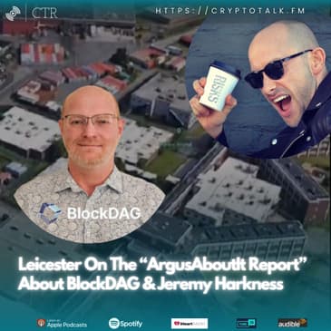 Leicester On The “ArgusAboutIt Report” About #BlockDAG &amp; Jeremy Harkness (OOC)