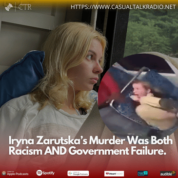 Iryna Zarutska’s Murder Was Both Racism AND Government Failure.