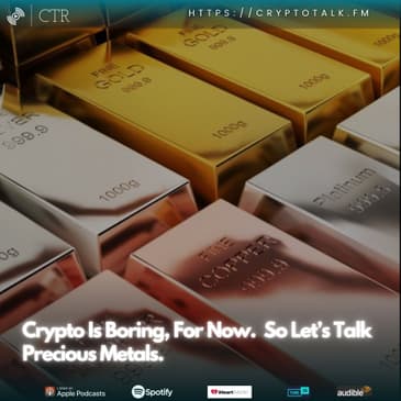 Crypto Is Boring, For Now. So Let’s Talk Precious Metals.