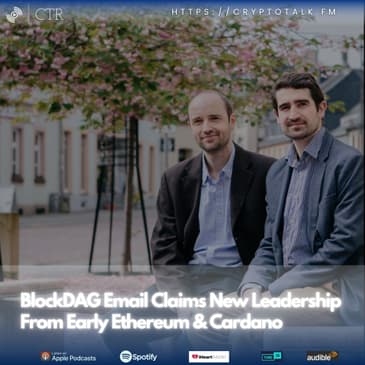BlockDAG Email Claims New Leadership From Early Ethereum &amp; Cardano; Bitcoin Liquidity Stress; and SEC Allegedly Moving On From Crypto