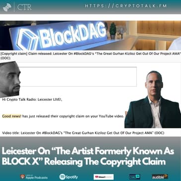 Leicester On “The Artist Formerly Known As BLOCK X” Releasing The #BlockDAG Copyright Claim (OOC) [COLORFUL LANGUAGE]