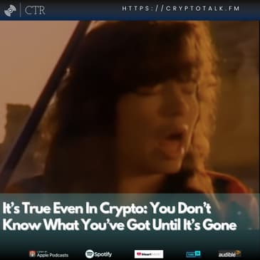 It’s True Even In Crypto: You Don’t Know What You’ve Got Until It’s Gone