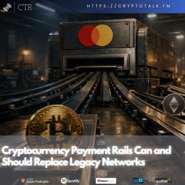 Cryptocurrency Payment Rails Can and Should Replace Legacy Networks
