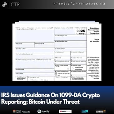 IRS Issues Guidance On 1099-DA Crypto Reporting; Bitcoin Under Threat