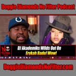 DJ Akademiks Wilds Out On Erykah Badu! Wow!