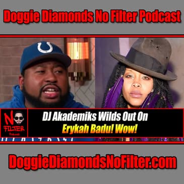DJ Akademiks Wilds Out On Erykah Badu! Wow!