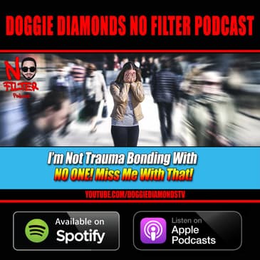 I’m Not Trauma Bonding With NO ONE! Miss Me With That!