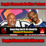 Snoop Dogg And Dr. Dre Should Be Ashamed Of Themselves