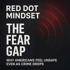 The Fear Gap: Why You Feel Unsafe When Crime Is Down—and How to Close It.
