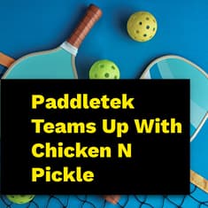 Paddletek Named Official Paddle Partner of Chicken N Pickle