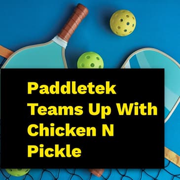 Paddletek Named Official Paddle Partner of Chicken N Pickle