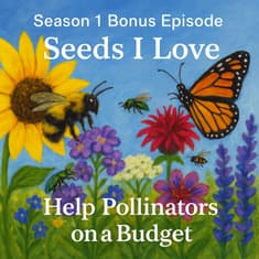 Bonus: Seeds I Love - Help Pollinators on a Budget + Download