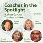 E125: Coaches in the Spotlight Business Coaches You Need to Know