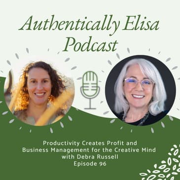 E96: Productivity Creates Profit and Business Management for the Creative Mind