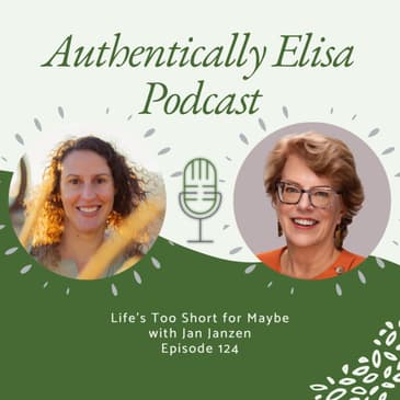 E124: Life's Too Short for Maybe