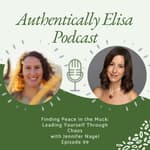 E99: Finding Peace in the Muck: Leading Yourself Through Chaos