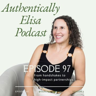 E97: From handshakes to high-impact partnerships