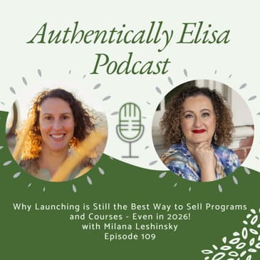 E109: Why Launching is Still the Best Way to Sell Programs and Courses - Even in 2026!