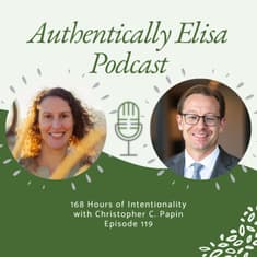 E119: 168 Hours of Intentionality