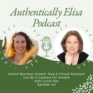 E123: Unlock Business Growth: How A Virtual Assistant Can Be A Catalyst For Growth