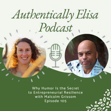 E105: Why Humor Is the Secret to Entrepreneurial Resilience