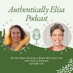 E126: All the Ways Writing a Book Will Save You