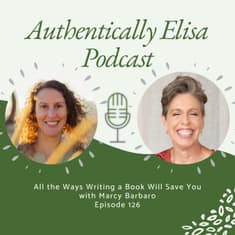 E126: All the Ways Writing a Book Will Save You