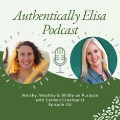 E110: Worthy, Wealthy & Wildly on Purpose