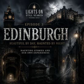 Episode 3 Haunted Edinburgh: Beautiful By Day Haunted By Night