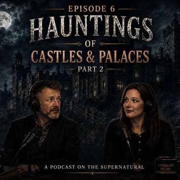 Episode 6 Haunted Palace & Castles Continues