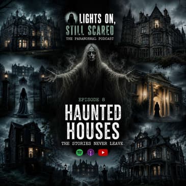 Episode 8 Haunted Houses