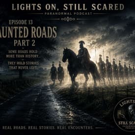 Episode 13 Haunted Roads Part 2