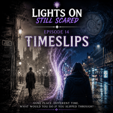 Episode 14 Timeslips Part 1