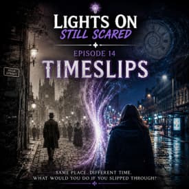 Episode 14 Timeslips Part 1