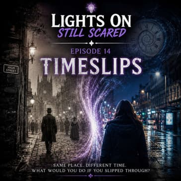 Episode 14 Timeslips Part 1